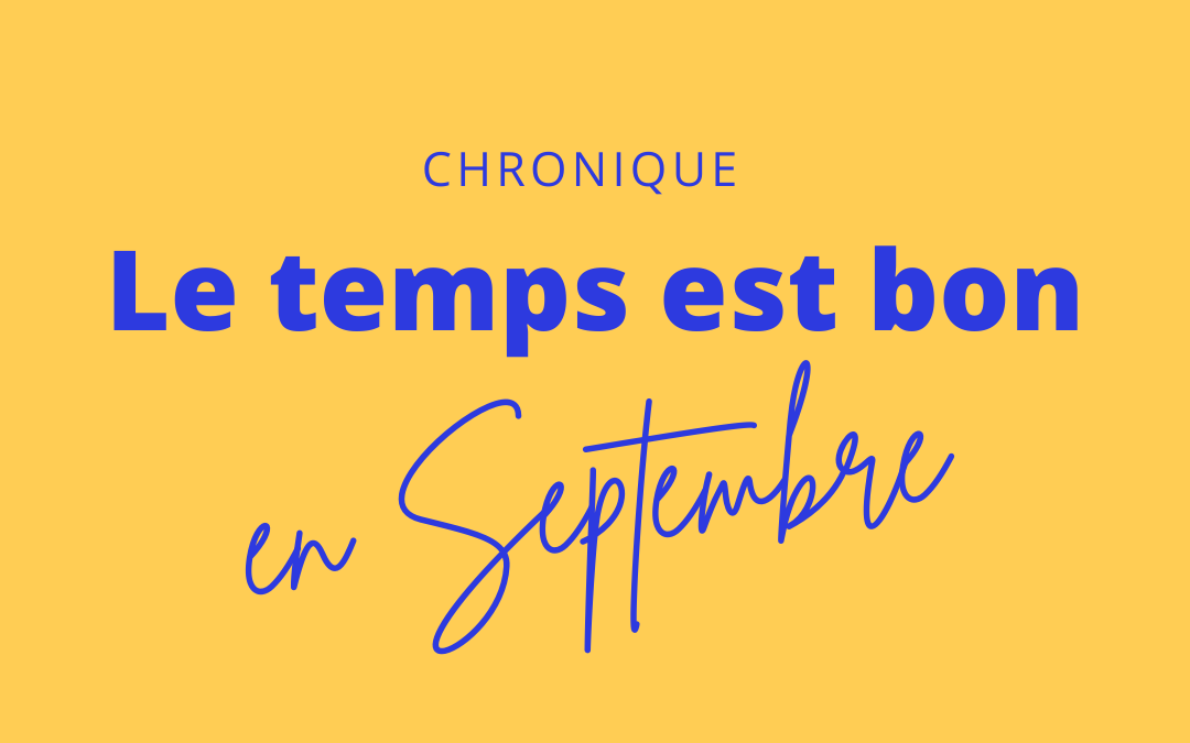 « Le Temps est bon » – Chronique