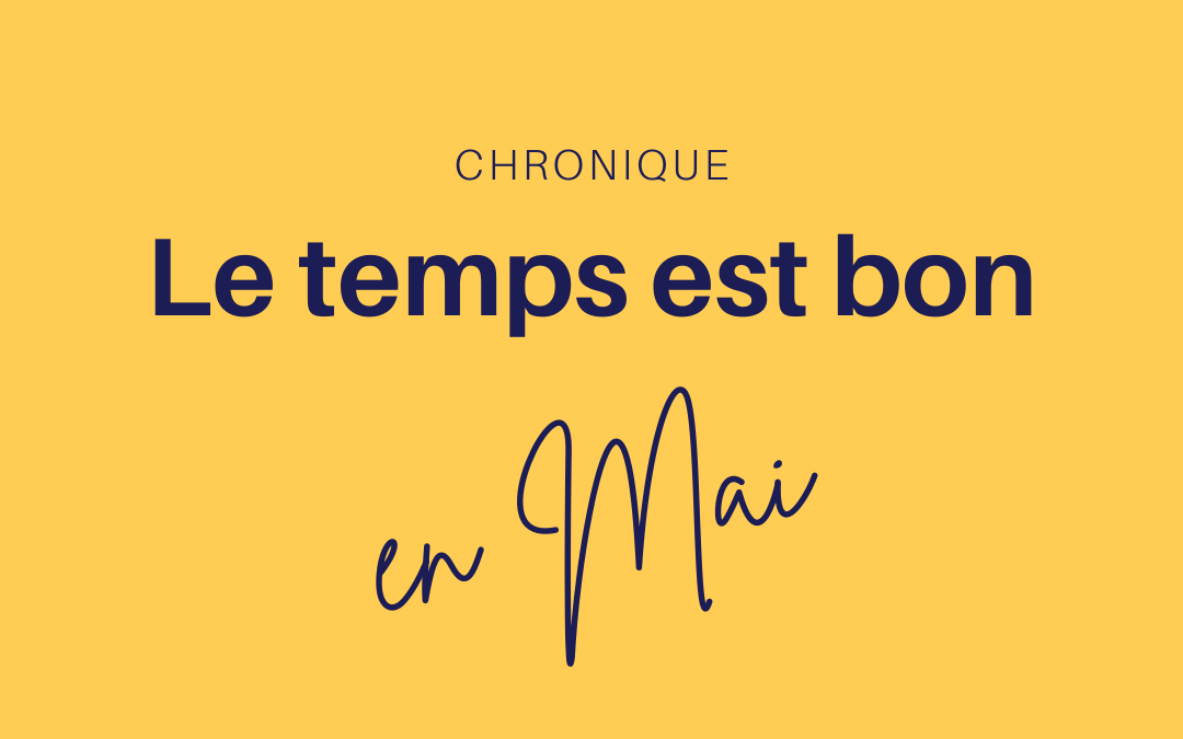 « Le Temps est bon » – Chronique